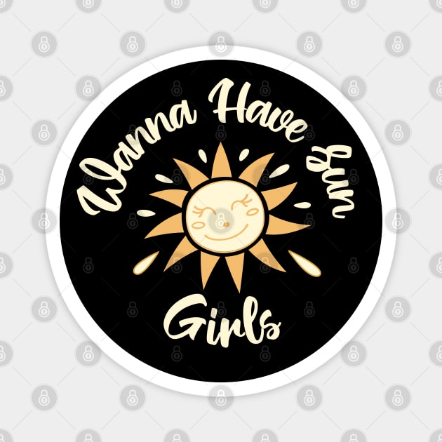 Wanna have sun girls Magnet by DIGITAL MERCH CREATIONS